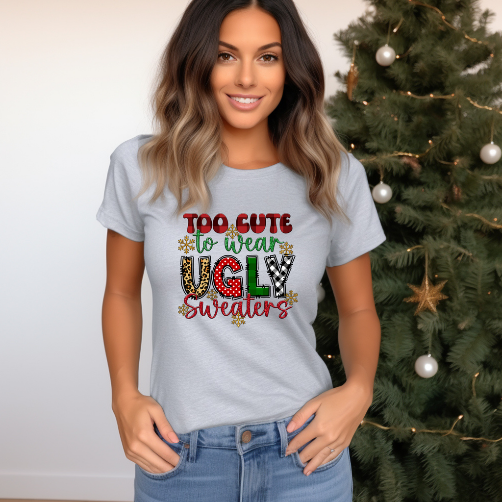 Too cute to wear Ugly Christmas Sweater T-Shirt - Funny Holiday Tee for Warm Weather| it's too hot for Christmas sweaters Shirt| | Bella+Canvas Unisex Soft Shirt